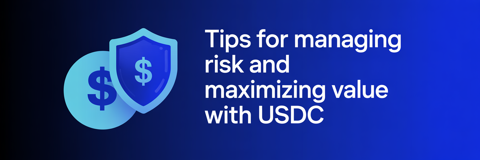 Tips for Managing Risk and Maximizing Value with USDC